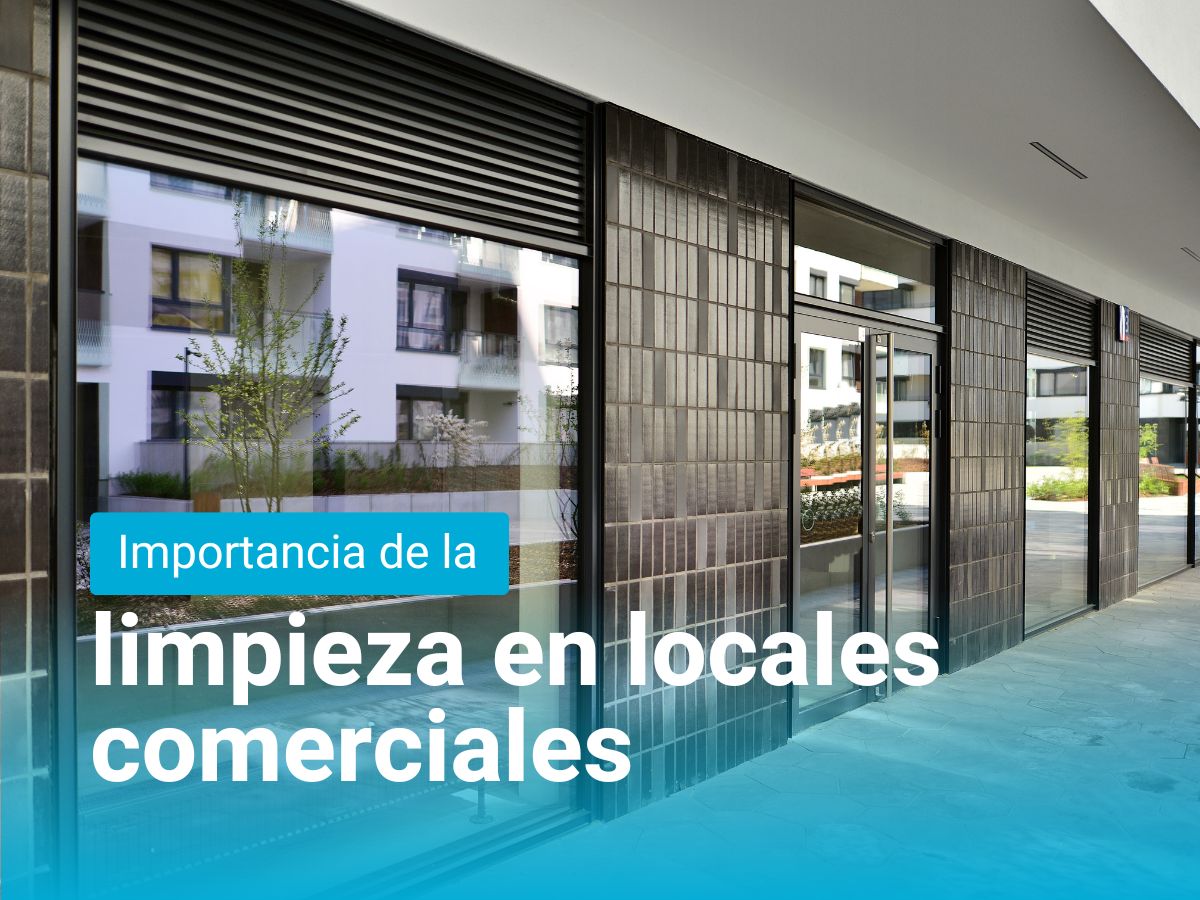 La importancia de la limpieza profesional en locales comerciales